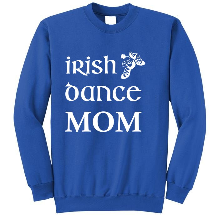 Irish Dance Mom Mother Feis St Patricks Day Funny Gift Sweatshirt