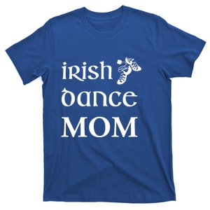 Irish Dance Mom Mother Feis St Patricks Day Funny Gift T-Shirt