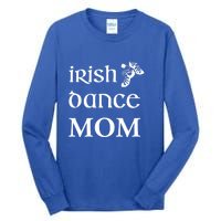 Irish Dance Mom Mother Feis St Patricks Day Funny Gift Tall Long Sleeve T-Shirt