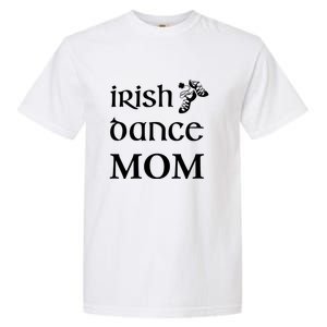 Irish Dance Mom Mother Feis St Patricks Day Funny Gift Garment-Dyed Heavyweight T-Shirt