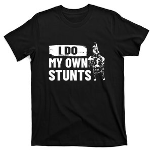 I Do My Own Stunts Funny Bull Fighting Lovers Costume Gift T-Shirt