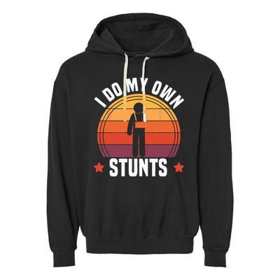 I Do My Own Stunts Funny Get Well Broken Arm Injury Garment-Dyed Fleece Hoodie