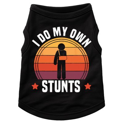 I Do My Own Stunts Funny Get Well Broken Arm Injury Doggie Tank