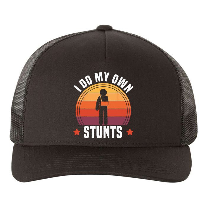 I Do My Own Stunts Funny Get Well Broken Arm Injury Yupoong Adult 5-Panel Trucker Hat