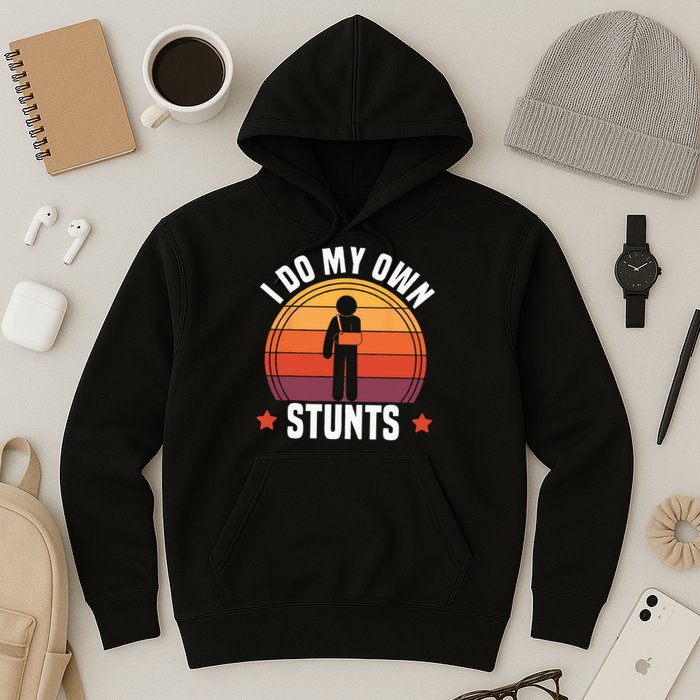 I Do My Own Stunts Funny Get Well Broken Arm Injury Hoodie