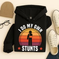 I Do My Own Stunts Funny Get Well Broken Arm Injury Hoodie