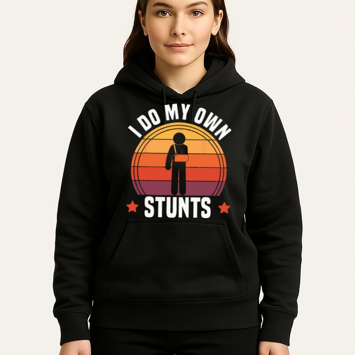 I Do My Own Stunts Funny Get Well Broken Arm Injury Hoodie
