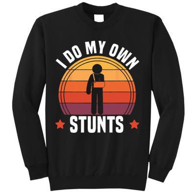 I Do My Own Stunts Funny Get Well Broken Arm Injury Sweatshirt