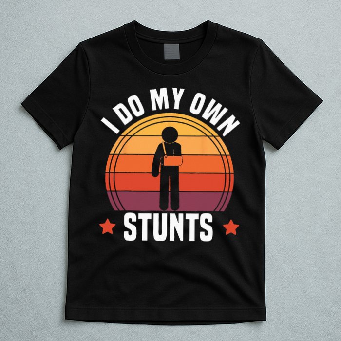 I Do My Own Stunts Funny Get Well Broken Arm Injury T-Shirt