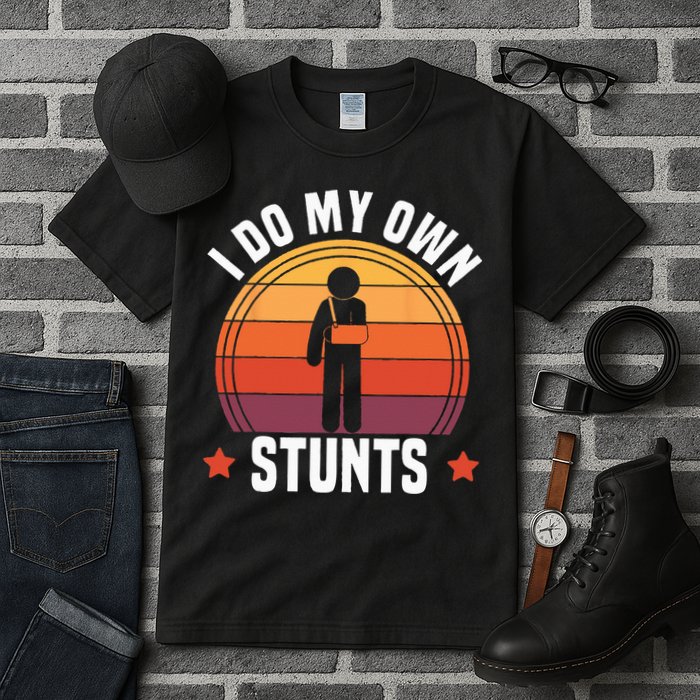 I Do My Own Stunts Funny Get Well Broken Arm Injury Tall T-Shirt