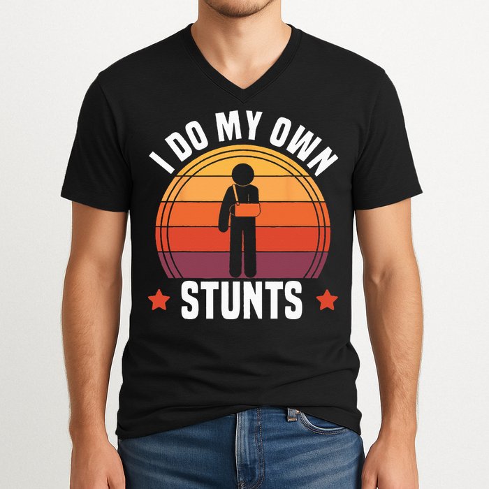 I Do My Own Stunts Funny Get Well Broken Arm Injury V-Neck T-Shirt