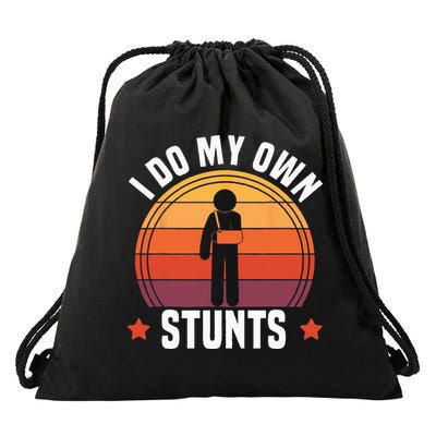 I Do My Own Stunts Funny Get Well Broken Arm Injury Drawstring Bag