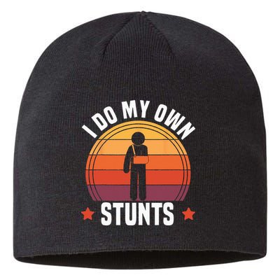 I Do My Own Stunts Funny Get Well Broken Arm Injury Sustainable Beanie