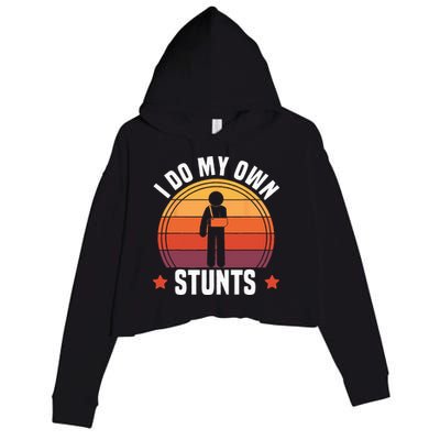 I Do My Own Stunts Funny Get Well Broken Arm Injury Crop Fleece Hoodie