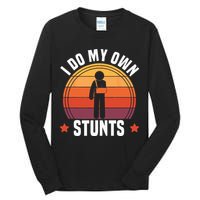 I Do My Own Stunts Funny Get Well Broken Arm Injury Tall Long Sleeve T-Shirt