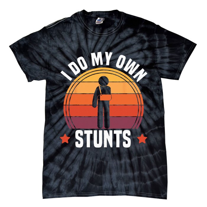 I Do My Own Stunts Funny Get Well Broken Arm Injury Tie-Dye T-Shirt