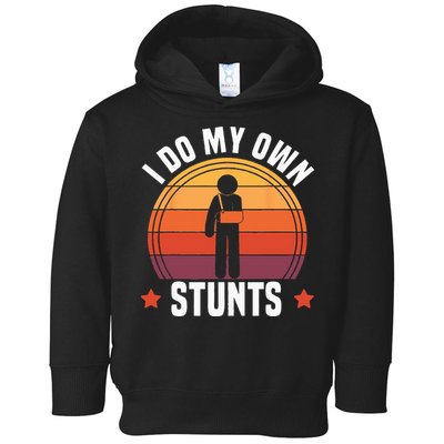 I Do My Own Stunts Funny Get Well Broken Arm Injury Toddler Hoodie