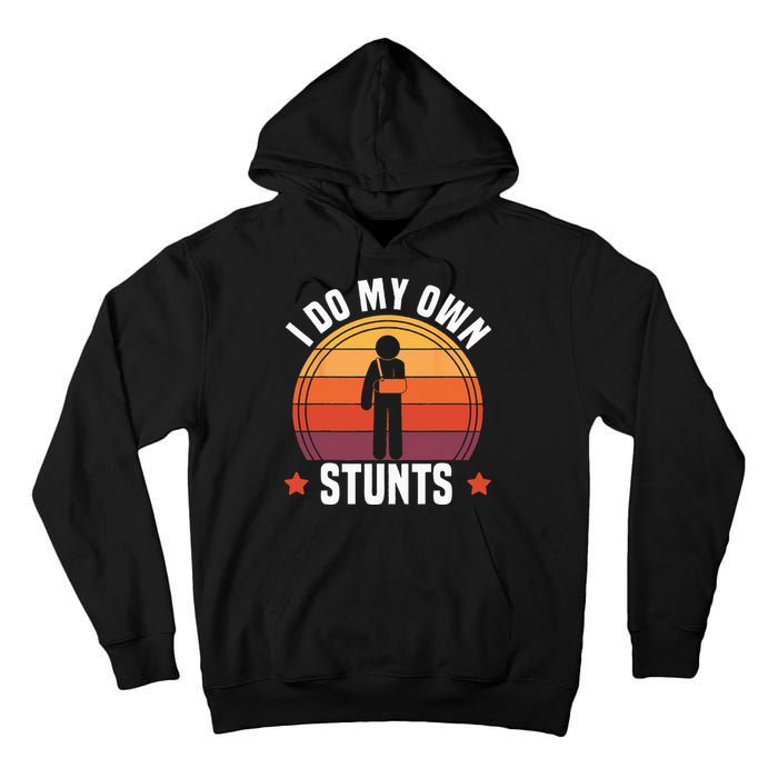 I Do My Own Stunts Funny Get Well Broken Arm Injury Tall Hoodie