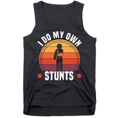 I Do My Own Stunts Funny Get Well Broken Arm Injury Tank Top