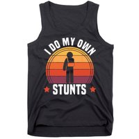 I Do My Own Stunts Funny Get Well Broken Arm Injury Tank Top