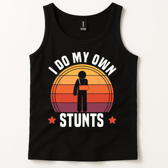 I Do My Own Stunts Funny Get Well Broken Arm Injury Tank Top