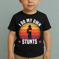 I Do My Own Stunts Funny Get Well Broken Arm Injury Toddler T-Shirt