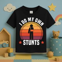 I Do My Own Stunts Funny Get Well Broken Arm Injury Toddler T-Shirt