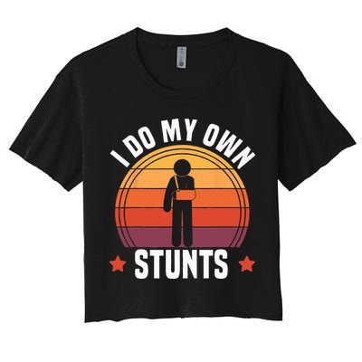 I Do My Own Stunts Funny Get Well Broken Arm Injury Crop Top