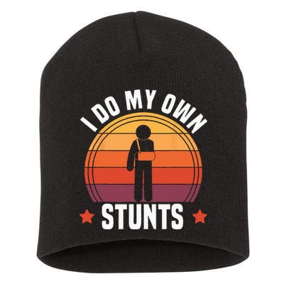 I Do My Own Stunts Funny Get Well Broken Arm Injury Short Acrylic Beanie
