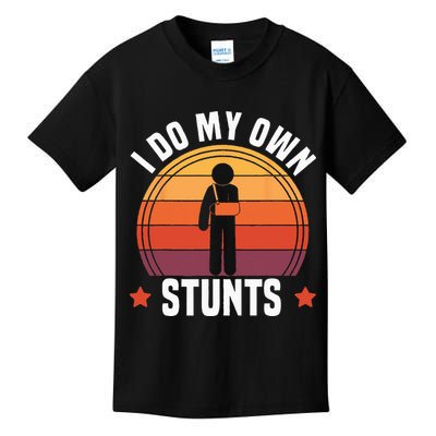 I Do My Own Stunts Funny Get Well Broken Arm Injury Kids T-Shirt