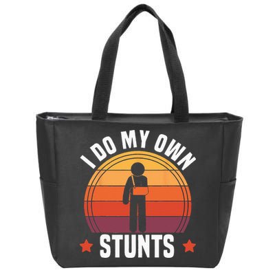 I Do My Own Stunts Funny Get Well Broken Arm Injury Zip Tote Bag