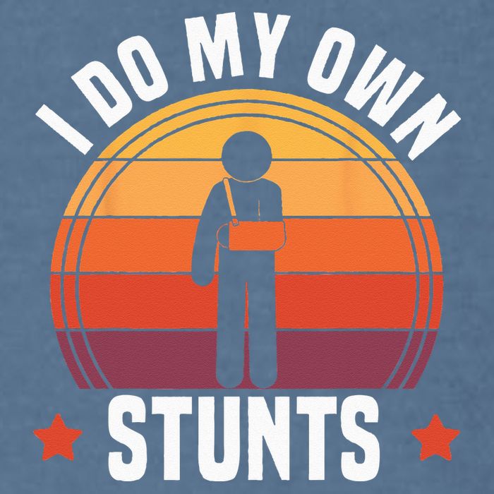 I Do My Own Stunts Funny Get Well Broken Arm Injury Garment-Dyed Sweatshirt