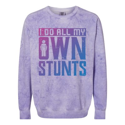 I Do My Own Stunts Broken Leg Joke For Clumsies Funny Gift Colorblast Crewneck Sweatshirt