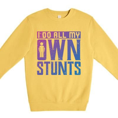 I Do My Own Stunts Broken Leg Joke For Clumsies Funny Gift Premium Crewneck Sweatshirt