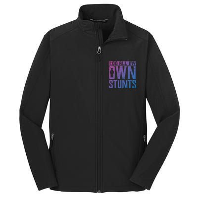 I Do My Own Stunts Broken Leg Joke For Clumsies Funny Gift Core Soft Shell Jacket