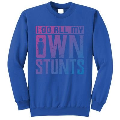 I Do My Own Stunts Broken Leg Joke For Clumsies Funny Gift Sweatshirt