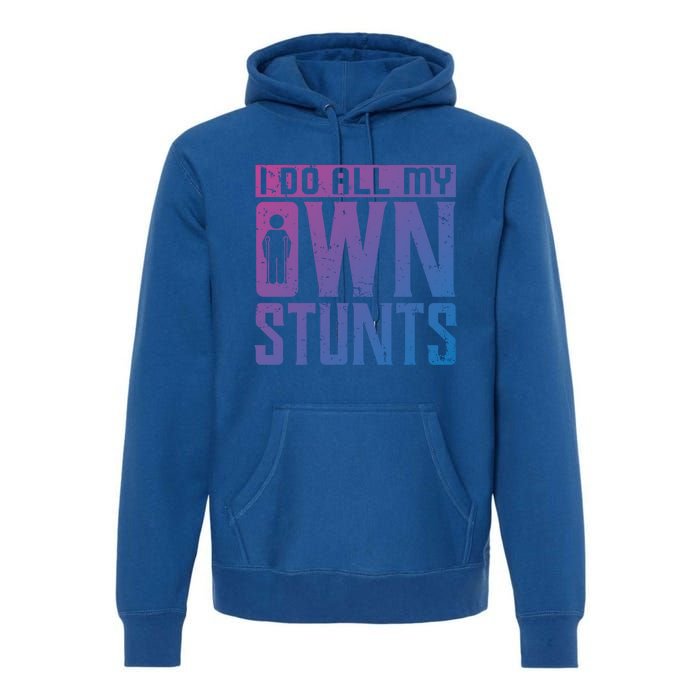 I Do My Own Stunts Broken Leg Joke For Clumsies Funny Gift Premium Hoodie