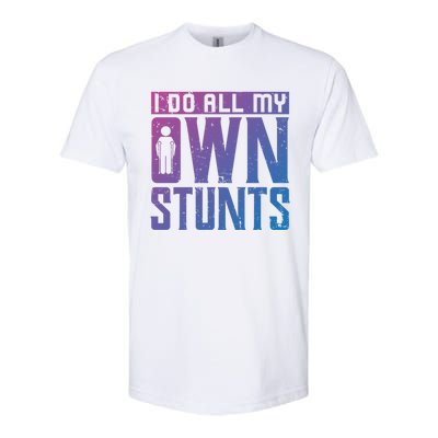 I Do My Own Stunts Broken Leg Joke For Clumsies Funny Gift Softstyle CVC T-Shirt