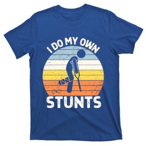 I Do My Own Stunts Broken Leg Get Well Soon Gift Crutches Gift T-Shirt