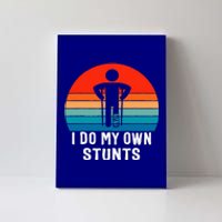 I Do My Own Stunts Get Well Gift Injury Leg Broken Arm Canvas