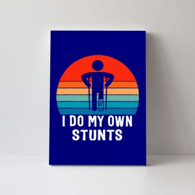 I Do My Own Stunts Get Well Gift Injury Leg Broken Arm Canvas