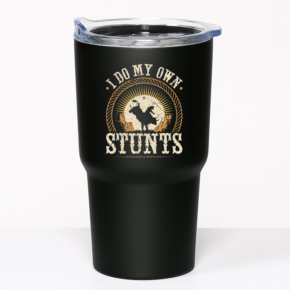 I Do My Own Stunts Bull Riding Rodeo Cowboy Bull Rider Tumbler
