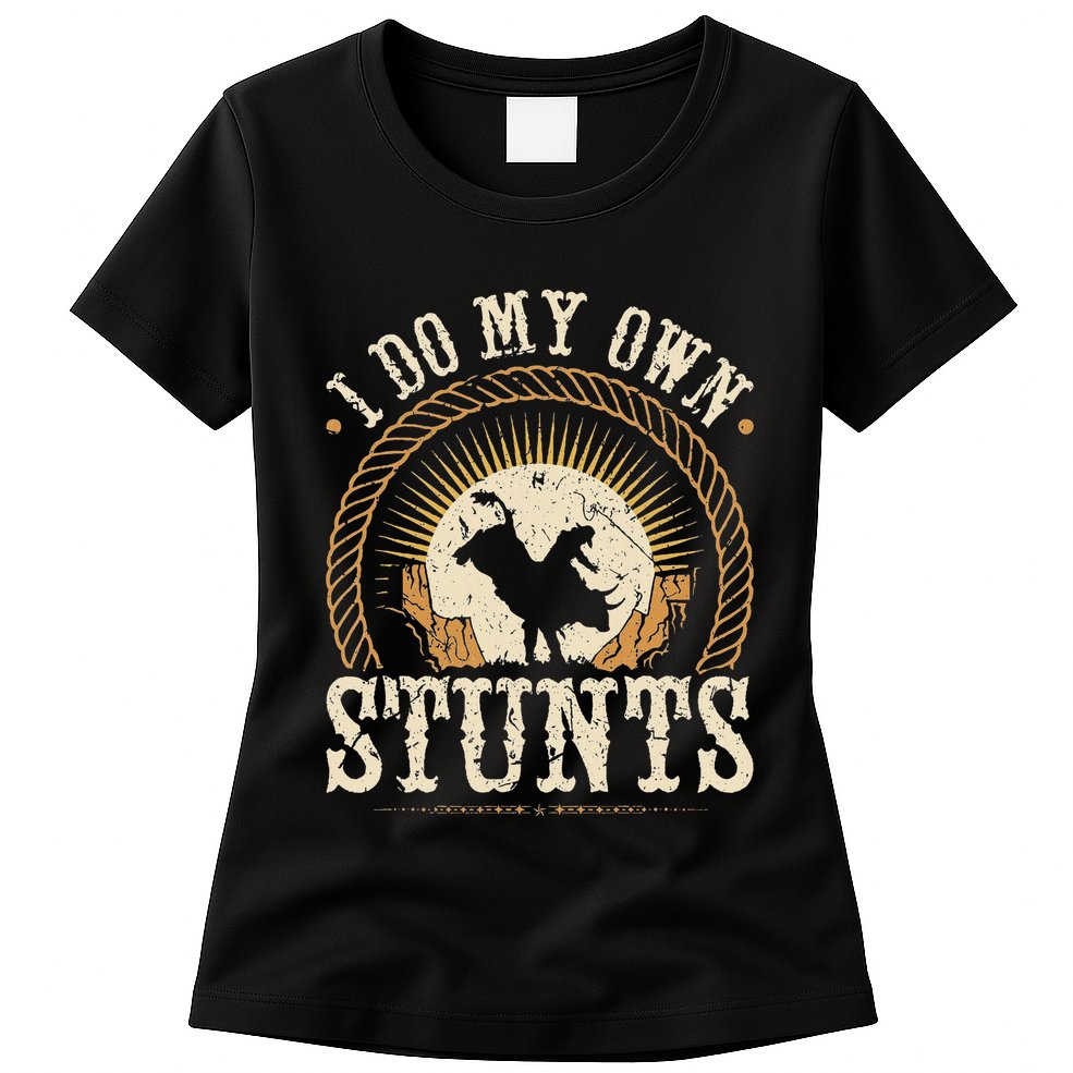 I Do My Own Stunts Bull Riding Rodeo Cowboy Bull Rider Womens T-Shirt