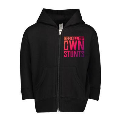 I Do My Own Stunts Broken Leg Joke For Clumsies Funny Gift Toddler Zip Fleece Hoodie