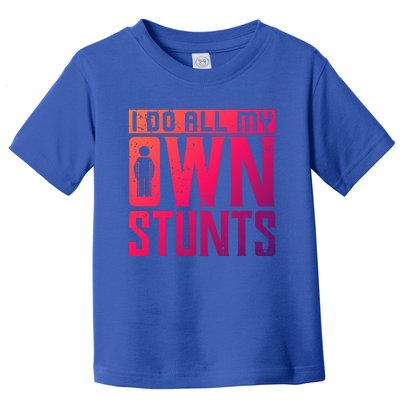 I Do My Own Stunts Broken Leg Joke For Clumsies Funny Gift Toddler T-Shirt