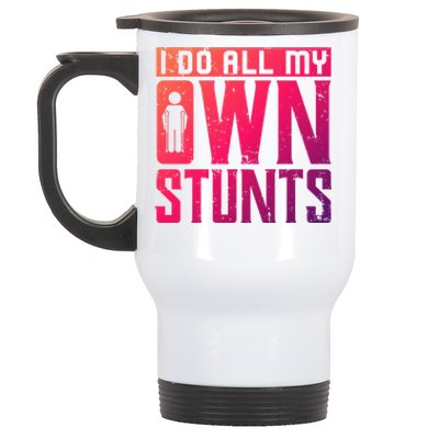 I Do My Own Stunts Broken Leg Joke For Clumsies Funny Gift Stainless Steel Travel Mug