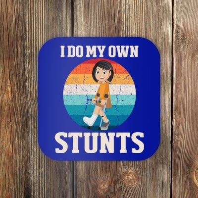 I Do My Own Stunts Broken Leg Get Well Soon Recovery Gift Coaster