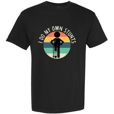 I Do My Own Stunts Get Well Gift Funny Injury Leg Garment-Dyed Heavyweight T-Shirt