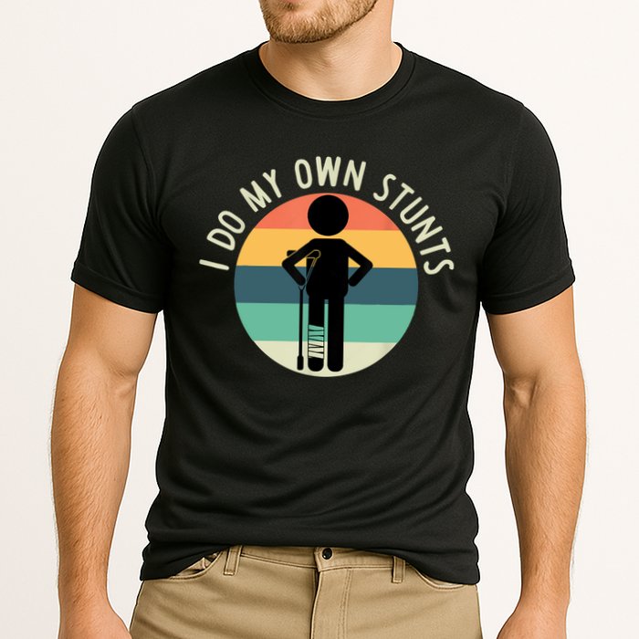 I Do My Own Stunts Get Well Gift Funny Injury Leg Cooling Performance Crew T-Shirt
