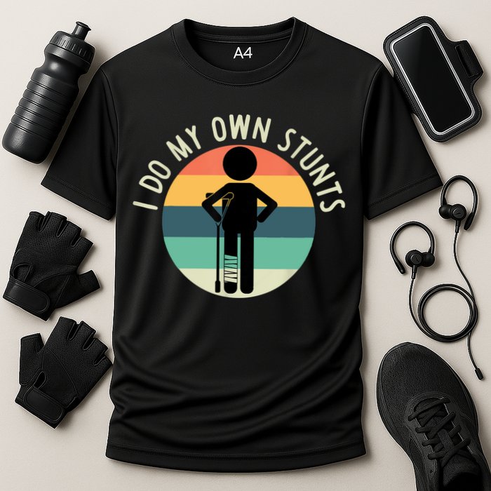 I Do My Own Stunts Get Well Gift Funny Injury Leg Cooling Performance Crew T-Shirt